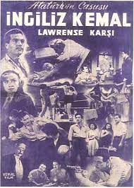 Ingiliz Kemal Lawrense Karsi 1952 Yonetmen O Lutfu Akad Ayhan Isik Muzaffer Tema Gulistan Guzey Film Afisleri Film Eski Film Afisleri