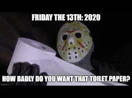 Friday the 13th occurs at least once a year but no more than three times a year; Friday The 13th 2020 Jason Voorhees Talks Toilet Paper Youtube