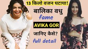 How Avika Gor Lost 13 Kg Of Weight In 4 Months Diet Workout Details Weight Loss Transformation Youtube