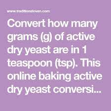 Convert How Many Grams G Of Active Dry Yeast Are In 1 Teaspoon Tsp This Online Baking Active Dry Yeast Conversion Tool Is Dry Yeast Culinary Baking Yeast