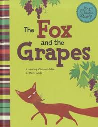 Just the things to quench my thirst, quoth he. The Fox And The Grapes A Retelling Of Aesop S Fable By Mark White