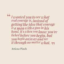 Tom robinson's lawyer, atticus finch quotes. 10 Quotes About Courage In To Kill A Mockingbird Atticus Finch Quote To Kill A Mockingbird Harper Lee Dogtrainingobedienceschool Com