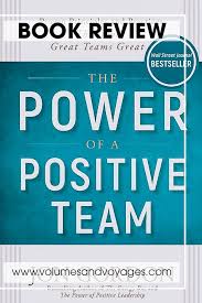  The Power Of A Positive Team Proven Principles And Practices That Make Great Teams Great Review Team Quotes Positive Team Quotes Mamba Mentality Quotes