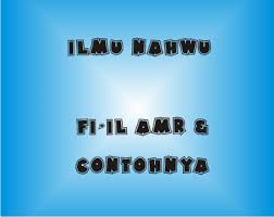 Pengertian Fiil Amr Lengkap Beserta Contohnya