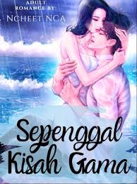 ⚠warning 21+ mengandung konten cerita dewasa, very mature, romance⚠ buat yang masih di bawah umur please jangan baca kalo masih nekat dosa ditanggung sendiri. Sepenggal Kisah Gama End By Ncheet Nca Full Book Limited Free Webnovel Official