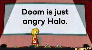 Doom Is Just Angry Halo Ifunny Doom Memes Geek Culture