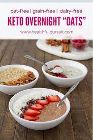 Rolled oats layered with banana, chia seeds, almond butter, and almond milk are soaked overnight for an *percent daily values are based on a 2,000 calorie diet. Keto Overnight Oats 3 Flavors Oat Free Paleo Sugar Free Dairy Free Vegan Healthful Pursuit Bloglovi Vegan Keto Vegan Keto Recipes Vegetarian Keto