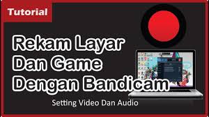Cara Merekam Layar Komputer Dengan Aplikasi Bandicam Rekam Game Presentasi Dan Aplikasi Lain Youtube