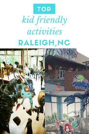 Top Kid Friendly Activities In Raleigh Nc Kid Friendly Activities Kid Friendly Trips Kids Things To Do