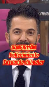 CONFIRMAN Fallecimiento De Fernando del Solar