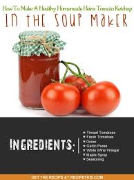 How To Make A Healthy Homemade Heinz Tomato Ketchup In The Soup Maker Recipe This Recipe Soup Maker Soup Maker Recipes Healthy Homemade