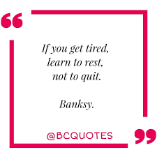 If You Re Tired Learn To Rest Not To Quit If You Get Tired Learn To Rest Not To Quit Banksy Quote Motivationalquote Inspirationalquot In 2020 Inspirational Quotes Daily Quotes Motivational Quotes