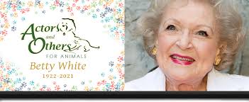 Actors and Others for Animals : Memorial Contributions for Betty White