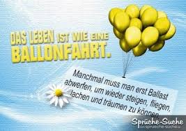 Maybe you would like to learn more about one of these? Das Leben Ist Wie Eine Ballonfahrt Tolle Spruche Spruche Weisheiten Gute Laune Spruche