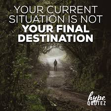 Inspirational Quotes Your Current Situation Is Not Your Final Destination Your Current Situation Is Not Your Final Destination Photo By Junio 006 Motivationalquotes Motivation Motivational Art Motivational Posters Instagram Photo