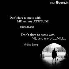 Improve yourself, find your inspiration, share with friends. Don T Dare To Mess With Quotes Writings By Vedika Langi Yourquote