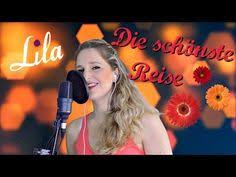 Tauflied Die Schonste Reise Helene Fischer Gesungen Von Lila Cover Youtube Lied Schone Reise Lieder