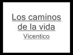 Los caminos de la vida son muy difícil de andarlos difícil de caminarlos y no encuentro la salida. Los Caminos De La Vida Vicentico Con Letra Youtube