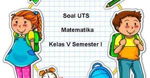 Jawaban soal tematik halaman 36 perihal menciptakan peta kondisi geografis wilayah rw tempat tinggal. Soal Uts Matematika Kelas 5 Semester 1 Plus Kunci Jawaban Juragan Les