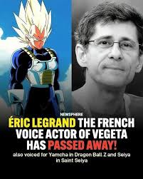 Eric Legrand, the french voice actor for Vegeta, Seiya and more has sadly  passed away. Rest in Peace, Legend.