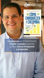 En el programa Conexiones de IFMNOTICIAS conversamos con Camilo Guzmán,  cofundador y director de Libertank y autor del libro “Cómo Enriquecer a  Colombia”, una obra que ya se agotó en librerías y que ...