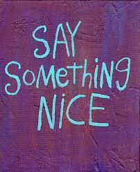 Say Something Nice Quotes Positive Quotes