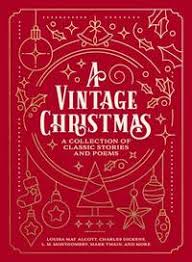 A Vintage Christmas: A Collection of Classic Stories and Poems [Book]