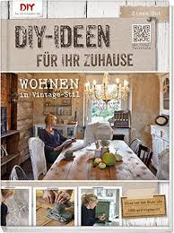 Vor allem die reportagen über verschiedene wohnungen und häuser ist sehr interessant. 9783954400065 Do It Yourself Ideen Fur Ihr Zuhause Wohnen Im Vintage Stil Diy By Christophorus Simea Gut