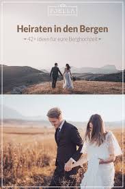Heiraten In Den Bergen 42 Ideen Fur Eure Berghochzeit Fjella In 2020 Berghochzeit Heiraten Hochzeit