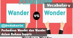 Perbedaan Wonder Dan Wander Dalam Bahasa Inggris Bahasa Inggris Inggris Wonder