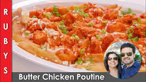 Butter Chicken Poutine Ruby Ka Kitchen Recipe In English Rkke Youtube Recipes Butter Chicken English Food