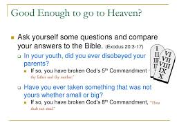 Do i have to be baptized to be saved? Are You Good Enough To Go To Heaven Ppt Download
