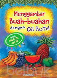 Maybe you would like to learn more about one of these? Menggambar Buah Buahan Dengan Oil Pastel Untuk Paud Tk Dan Sd Tri Harianto Belbuk Com