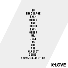 What sets klove engineering apart from other design firms is a relentless commitment to service. K Love S Verse Of The Day So Encourage Each Other And Build Each Other Up Just As You Are Already Doi Verses About Love 1 Thessalonians 5 11 Verse Of The Day