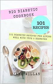 See more than 520 recipes for diabetics, tested and reviewed by home it is absolutely delicious and a wonderful source of fiber and fatty acids. Big Diabetic Cookbook 101 Diabetic Recipes For Living Well With Type 2 Diabetes Diabetic Series Book 5 Diabetes Books In Pdf