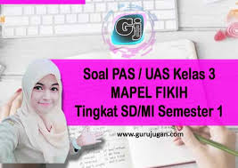 Check spelling or type a new query. Soal Fikih Pas Uas Kelas 3 Semester 1 Ganjil Jenjang Sd Mi Guru Jugan