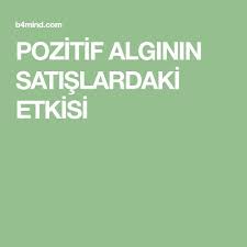 Pozitif Alginin Satislardaki Etkisi B4mind Marka Danismanligi