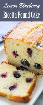 Lemon Blueberry Cake Ricotta Pound Cake Simplyrecipes Com Recipe Ricotta Pound Cake Cheesecake Recipes Dessert Recipes
