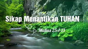 1) mereka bertunangan (ay 18). Sikap Menantikan Tuhan Matius 25 1 13 Renungan Khotbah Kristen Youtube