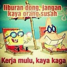  Uang Hasil Kerja Itu Dibuat Liburan Jg Dipendem Mulu Lucu Kartun Meme Lucu