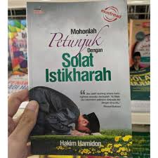 Sholat istikharah merupakan ibadah sholat sunnah yang dikerjakan pada malam hari untuk meminta petunjuk dari allah swt atas segala sesuatu yang kita hadapi di dunia ini. Buku Mohon Petunjuk Dengan Solat Istikharah Shopee Malaysia