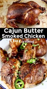 Cajun Butter Smoked Chicken Is One Of The Most Delicious Dinners That You Ll Ever Make On Your Back In 2020 Cajun Butter Grilled Chicken Recipes Stuffed Whole Chicken