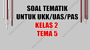 Soal ukk kelas 5 selengkapnya : Contoh Soal Tematik Kelas 2 Tema 5 Tahun Ajar