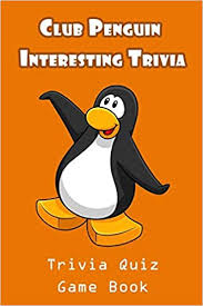 You know, just pivot your way through this one. Amazon Com Club Penguin Interesting Trivia Trivia Quiz Game Book Enter To A Massively Multiplayer Online Game And Discover Facts That You Might Not Notice 9798719645421 Weber Mr Rebecca Libros