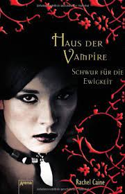 Wie viele teile gibt es von der bücherserie haus der vampire? Haus Der Vampire 6 Schwur Fur Die Ewigkeit Von Rachel Caine
