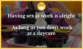 Only the best funny inappropriate jokes and best inappropriate websites as selected and voted by visitors of joke buddha website. 22 Daycare Jokes That Will Make You Laugh Out Loud