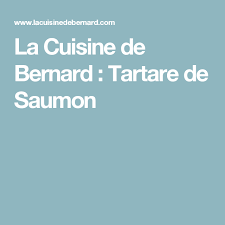 La Cuisine De Bernard Tartare De Saumon Fondant Baulois Tartare De Saumon La Cuisine De Bernard