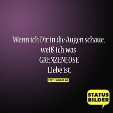 Wenn Ich Dir In Die Augen Schaue Weiss Ich Was Grenzenlose Liebe Ist Spruche Fur Die Liebe Liebesspru Fernbeziehung Spruche Zitate Aus Buchern Liebe Spruch