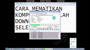 Cara Mematikan Komputer Otomatis Setelah Download Selesai Idm Youtube