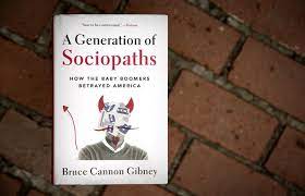This Books Suggests That The Baby Boomers Is A Sociopathic Generation That Has Ended Us Up Here And Now They Lack Empathy In A Baby Boomers Boomer This Book